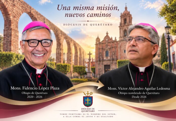 Nuevo obispo para Querétaro. Composición de los obispos Fidencio López Plaza y Víctor Alejandro Aguilar Ledesma, con la Catedral de Querétaro y los arcos del acueducto al fondo, que simboliza la transición pastoral de la diócesis en 2026.